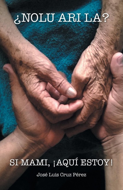 ¿NOLU ARI LA? SI MAMI, ¡AQUÍ ESTOY! - José Luis Cruz Pérez