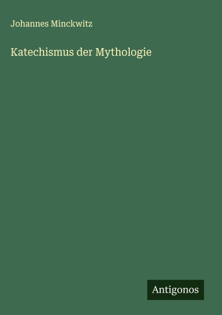 Katechismus der Mythologie - Johannes Minckwitz