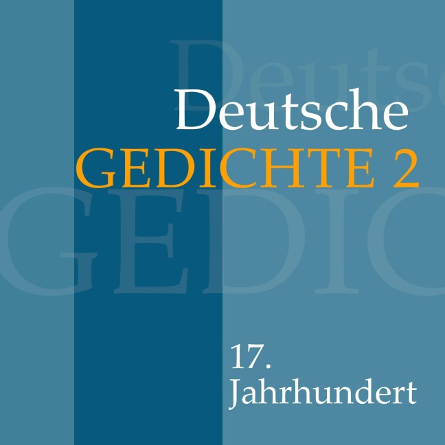 Deutsche Gedichte 2: 17. Jahrhundert - Paul Fleming, Andreas Gryphius