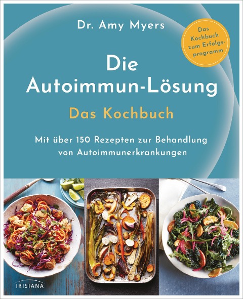 Die Autoimmun-Lösung. Das Kochbuch - Amy Myers