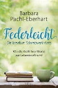 Federleicht - Die kreative Schreibwerkstatt - Barbara Pachl-Eberhart