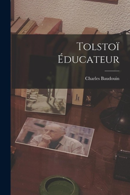 Tolstoï éducateur - Charles Baudouin