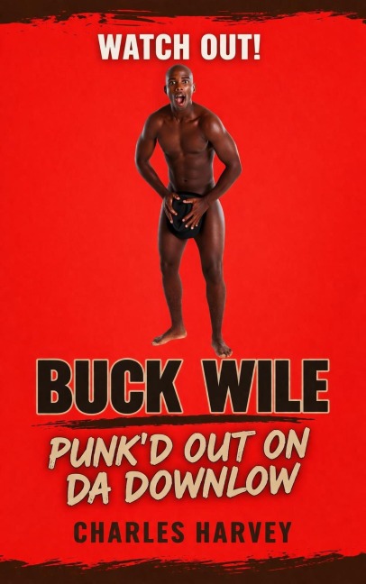 Buck Wile is Punk'd Out On Da Downlow (Buck Wile Stories, #1) - Charles Harvey