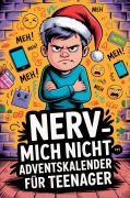 Cover-Bild zum Titel 'Nerv mich nicht - Adventskalender für Teenager:' von 'Toni Tannen'