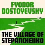 Cover-Bild zum Titel 'The Village of Stepanchikovo' von 'Fyodor Dostoyevsky'