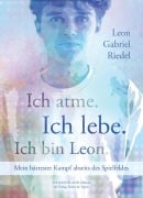 Cover-Bild zum Titel 'Ich atme. Ich lebe. Ich bin Leon.' von 'Leon Gabriel Riedel'