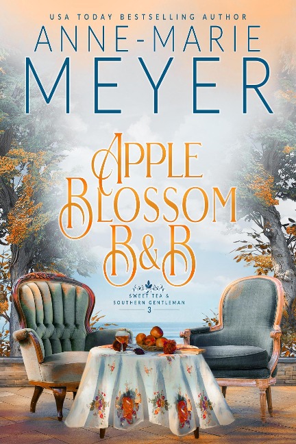 Apple Blossom B&B (Sweet Tea and a Southern Gentleman) - Anne-Marie Meyer