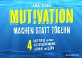 MUTIVATION - machen statt zögern - Lorenz Wenger