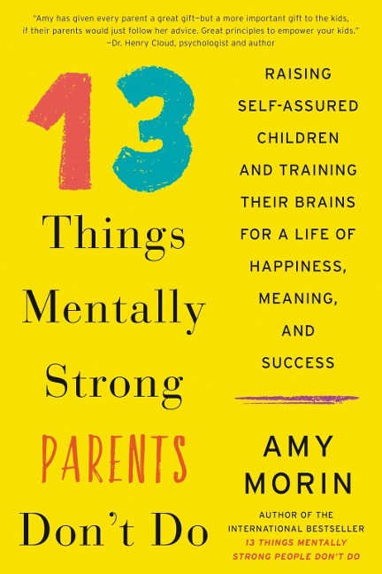 13 Things Mentally Strong Parents Don't Do - Amy Morin