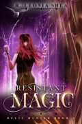 Cover-Bild zum Titel 'Resistant Magic: Relic Hunter Book 5' von 'R. Leonia Shea'