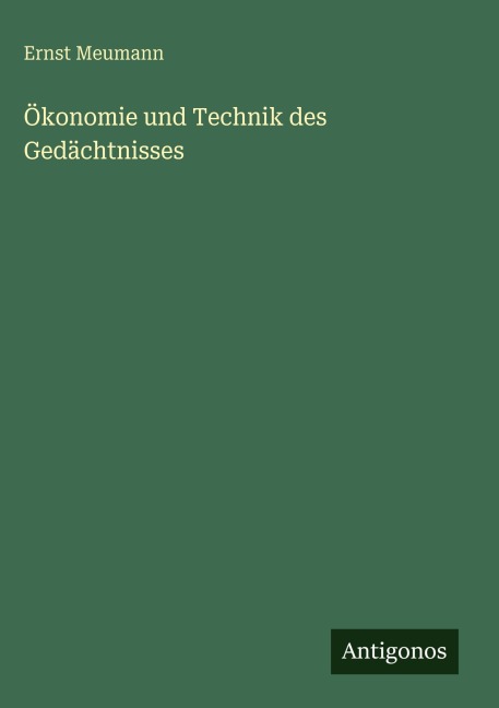 Ökonomie und Technik des Gedächtnisses - Ernst Meumann