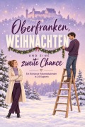 Cover-Bild zum Titel 'Oberfranken, Weihnachten und eine zweite Chance' von 'Finn Herrmann'