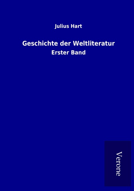 Geschichte der Weltliteratur - Julius Hart
