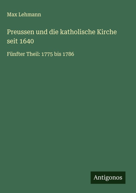 Preussen und die katholische Kirche seit 1640 - Max Lehmann