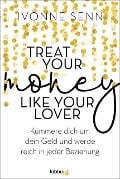 Treat Your Money Like Your Lover - Ivonne Senn
