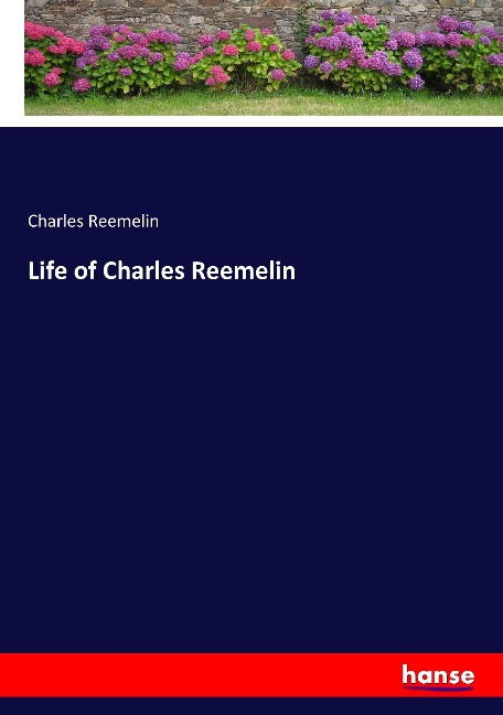 Life of Charles Reemelin - Charles Reemelin