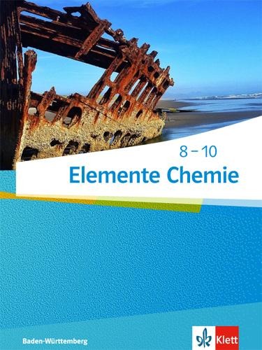 Elemente Chemie 8-10. Schülerbuch. Ausgabe Baden-Württemberg ab 2017 - 