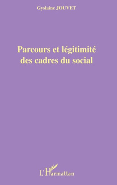 Parcours et légitimité des cadres du social - Gyslaine Jouvet