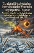 Cover-Bild zum Titel 'Stratosphärische Asche: Der vulkanische Winter der apokalyptischen Huaynaputina-Eruption' von 'Magret Eigenwillig'