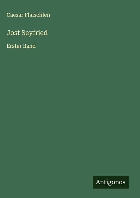 Jost Seyfried - Caesar Flaischlen
