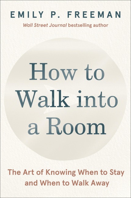 How to Walk Into a Room - Emily P Freeman