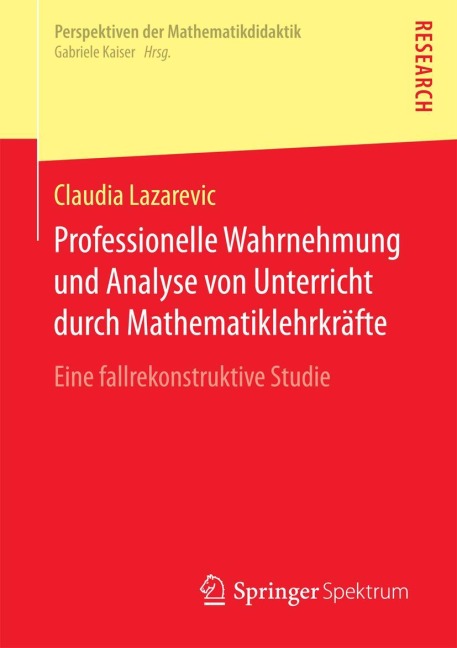 Professionelle Wahrnehmung und Analyse von Unterricht durch Mathematiklehrkräfte - Claudia Lazarevic