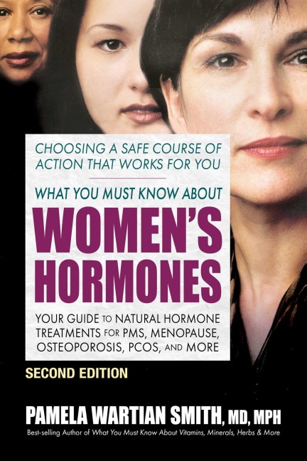 What You Must Know About Women's Hormones - Pamela Wartian Smith
