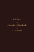 Cover-Bild zum Titel 'Lehrbuch der Allgemeinen Hüttenkunde' von 'Carl Schnabel'