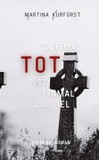 Cover-Bild zum Titel 'Zweimal tot ist einmal zu viel' von 'Martina Kurfürst'