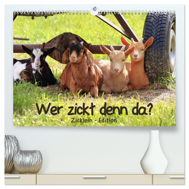 Wer zickt denn da? - Zicklein-Edition (hochwertiger Premium Wandkalender 2026 DIN A2 quer), Kunstdruck in Hochglanz - Sabine Löwer