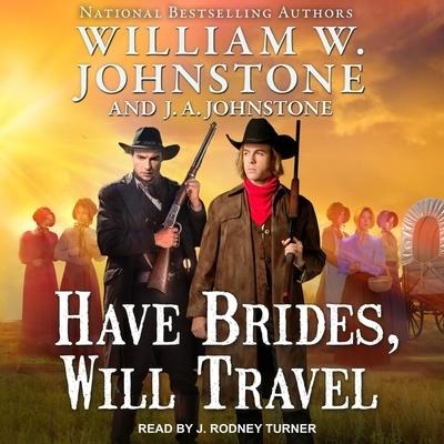 Have Brides, Will Travel - J. A. Johnstone, William W. Johnstone
