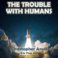 Cover-Bild zum Titel 'The Trouble with Humans Lib/E' von 'Christopher Anvil, Eric Flint'