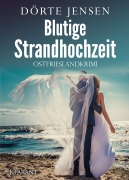 Cover-Bild zum Titel 'Blutige Strandhochzeit. Ostfrieslandkrimi' von 'Dörte Jensen'