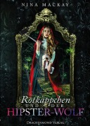 Cover-Bild zum Titel 'Rotkäppchen und der Hipster-Wolf' von 'Nina MacKay'