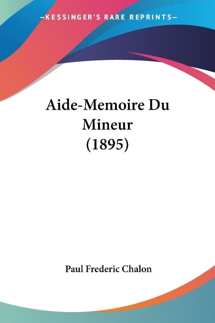 Aide-Memoire Du Mineur (1895) - Paul Frederic Chalon