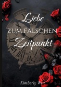Cover-Bild zum Titel 'Liebe zum falschen Zeitpunkt' von 'Kimberly Witt'