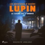 Cover-Bild zum Titel 'Le Signe de l'ombre ¿Les aventures d'Arsène Lupin, gentleman cambrioleur' von 'Maurice Leblanc'