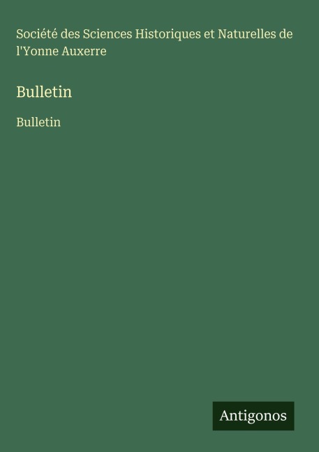 Bulletin - Société des Sciences Historiques et Naturelles de l'Yonne Auxerre