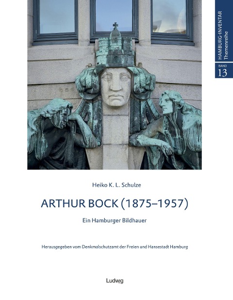 Arthur Bock - Ein Hamburger Bildhauer - Heiko K. L. Schulze