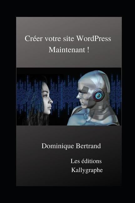 Créer votre site WordPress Maintenant ! - Dominique Bertrand