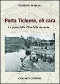 Cover-Bild zum Titel 'Porta Ticinese, oh cara. La gente della cittadella racconta...' von 'Roberto Marelli'