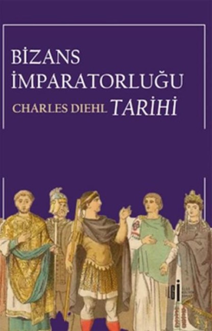 Bizans Imparatorlugu Tarihi - Charles Diehl