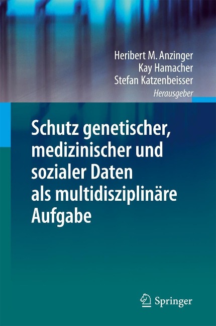 Schutz genetischer, medizinischer und sozialer Daten als multidisziplinäre Aufgabe - 