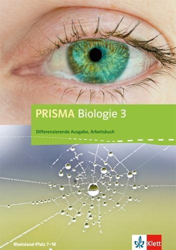Prisma Biologie 3. Arbeitsbuch 9.-10. Schuljahr. Rheinland-Pfalz - Differenzierende Ausgabe - 