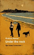 Under the Rock (The Island Connection, #1) - Graham Hamer