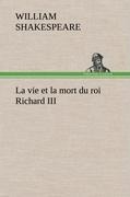 La vie et la mort du roi Richard III - William Shakespeare