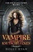 Vampire geben keine Knutschflecken (Der Harem der Jägerin, #1) - Holly Ryan