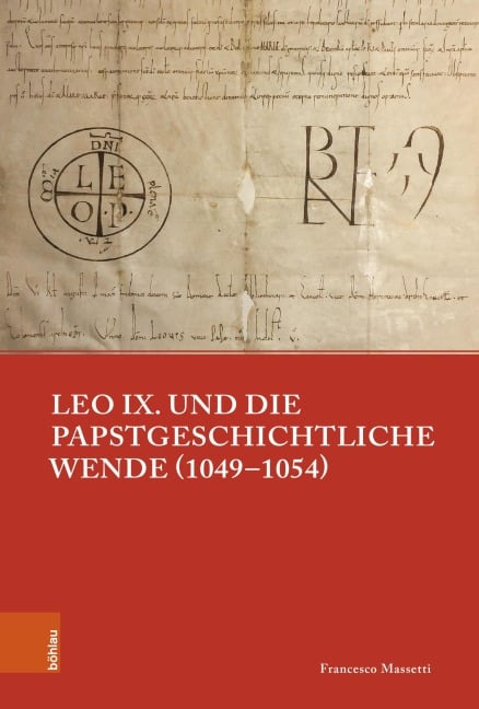 Leo IX. und die papstgeschichtliche Wende (1049-1054) - Francesco Massetti