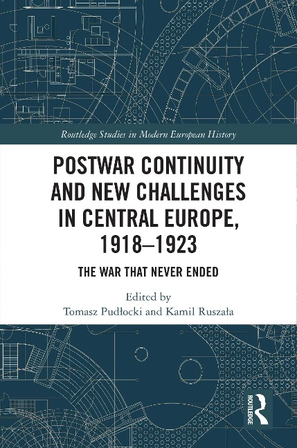 Postwar Continuity and New Challenges in Central Europe, 1918-1923 - 