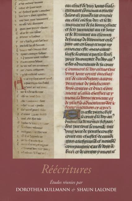 Reecritures: Regards Nouveaux Sur La Reprise Et Le Remaniement de Textes, - 